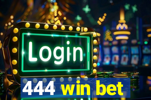 444 win bet